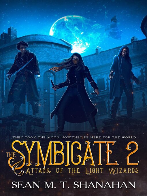 Title details for The Symbicate 2--Attack of the Light Wizards by Sean M. T. Shanahan - Available